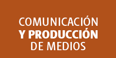 Comunicación y Producción de Medios