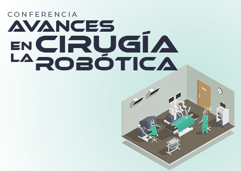 Conferencia: Avances en la cirugía robótica