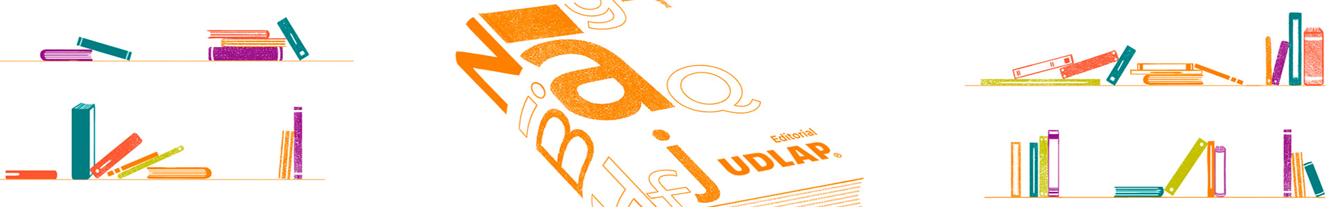 Editorial UDLAP. Conocimiento que se comparte, se multiplica.