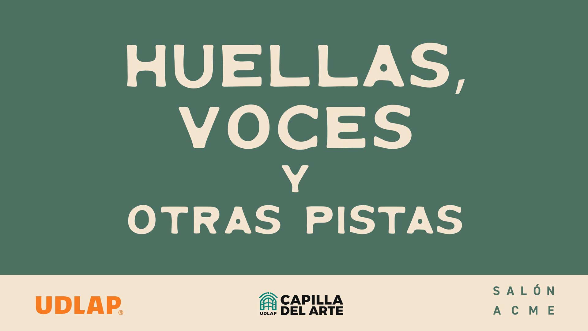Exposición Huellas y Voces – Capilla del Arte UDLAP