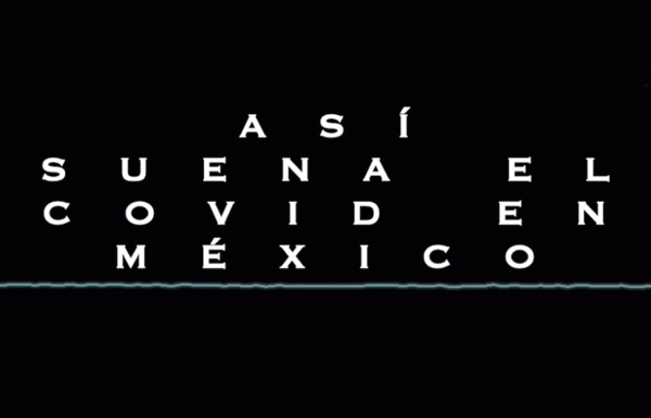 Así suena el COVID en México - 2 años después: Proyecto Musical 