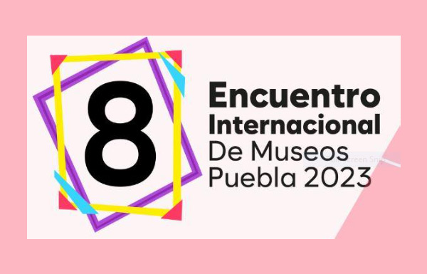 8º Encuentro Internacional de Museos Puebla 2023