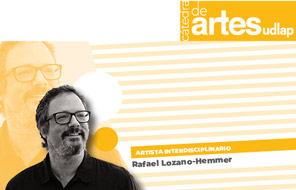 Cátedra de Artes con Rafael Lozano-Hemmer