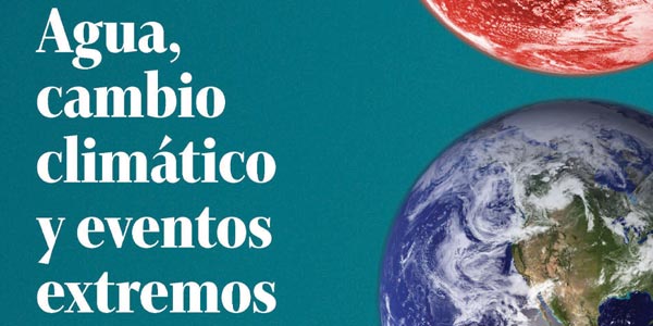 Agua cambio Climático y eventos extremos