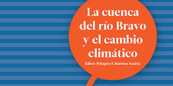 La cuenca del Río Bravo - Cátedra UNESCO UDLAP