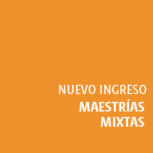 Nuevo ingreso - Maestrías mixtas