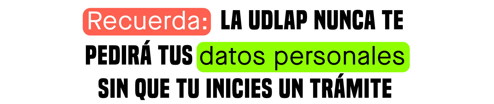 La UDLAP nunca te pedirá tus datos personales- UDLAP