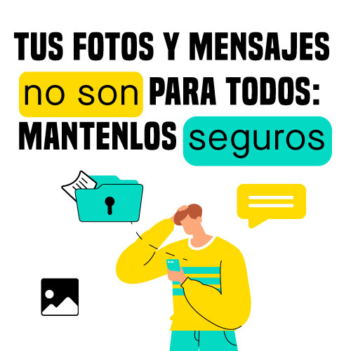 Tus fotos y mensajes no son para todos: mantenlos seguros - UDLAP