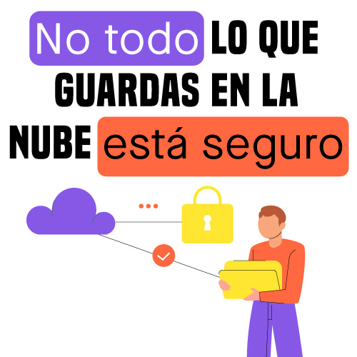 No todo lo que guardas en la nube está seguro - UDLAP