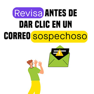 Revisa antes de dar clic en un correo sospechoso
